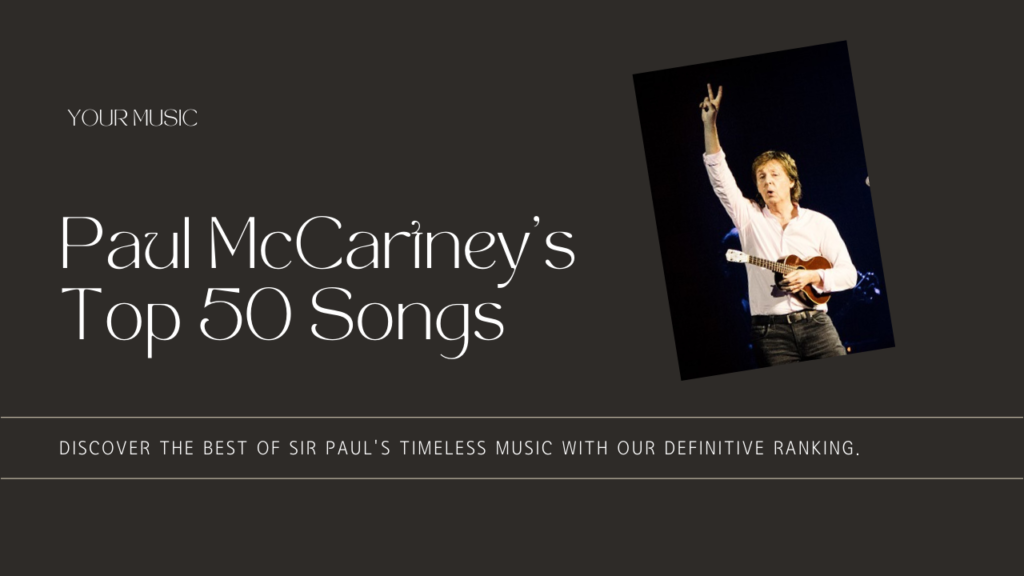 Paul McCartney: Top 50 Post Beatles Songs