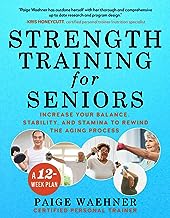 Strength Training for Seniors: Increase your Balance, Stability, and Stamina to Rewind the Aging Process