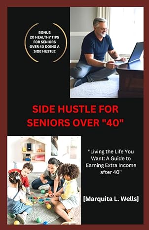 SIDE HUSTLE FOR SENIORS OVER 40: